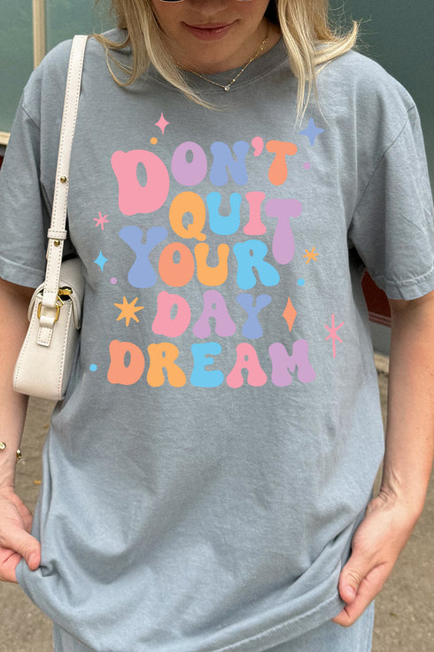 Don't Quit Your Day Dream Comfort Colors Adult Ring-Spun Cotton Tee