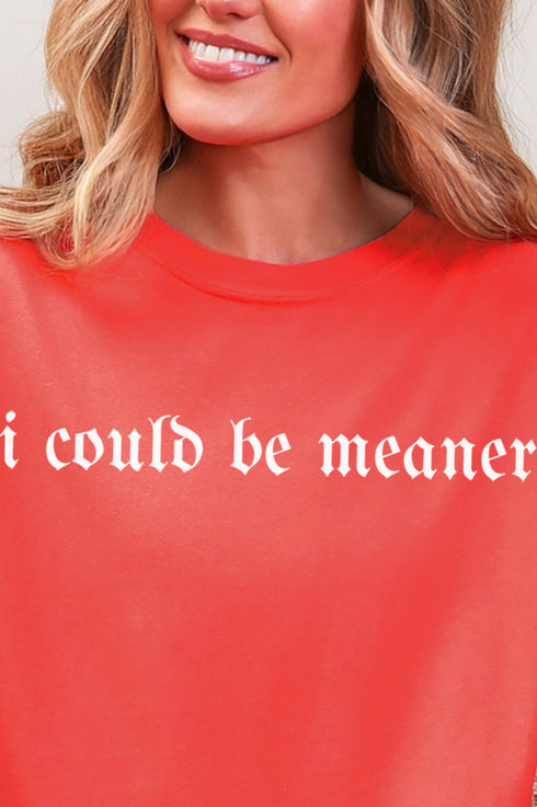 I Could Be Meaner Comfort Colors Adult Ring-Spun Cotton Tee