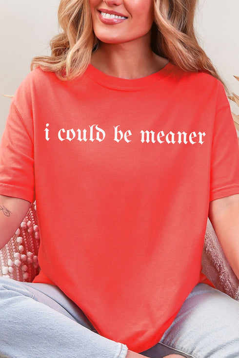 I Could Be Meaner Comfort Colors Adult Ring-Spun Cotton Tee