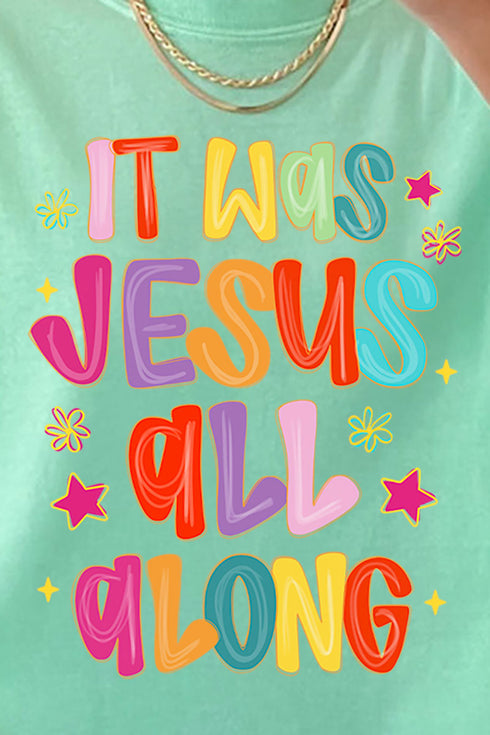 Jesus All Along Comfort Colors Adult Ring-Spun Cotton Tee