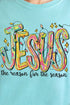 Jesus Is The Reason For The Season Comfort Colors Adult Ring-Spun Cotton Tee