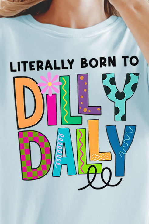 Literally Born To Dilly Dally Comfort Colors Adult Ring-Spun Cotton Tee