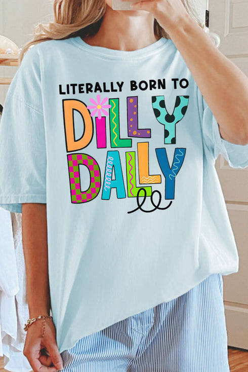 Literally Born To Dilly Dally Comfort Colors Adult Ring-Spun Cotton Tee