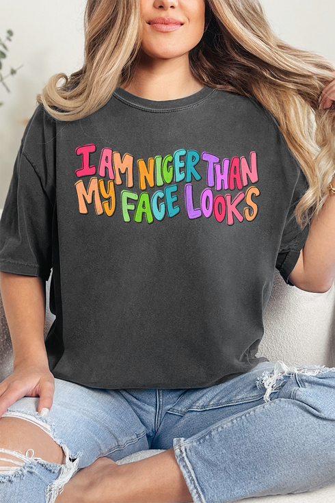 Nicer Than My Face Looks Comfort Colors Adult Ring-Spun Cotton Tee