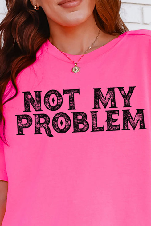 Not My Problem Comfort Colors Adult Ring-Spun Cotton Tee