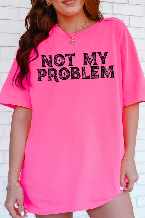 Not My Problem Comfort Colors Adult Ring-Spun Cotton Tee