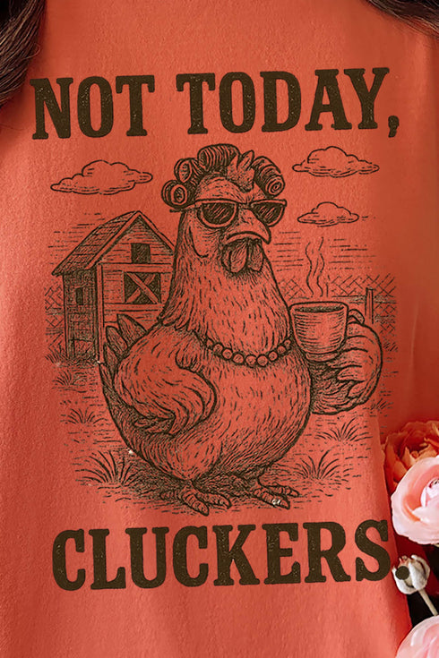 Not Today Cluckers Comfort Colors Adult Ring-Spun Cotton Tee