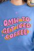 OMW To Get Iced Coffee Comfort Colors Adult Ring-Spun Cotton Tee
