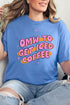 OMW To Get Iced Coffee Comfort Colors Adult Ring-Spun Cotton Tee