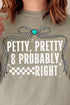 Petty, Pretty and Probably Right Comfort Colors Adult Ring-Spun Cotton Tee