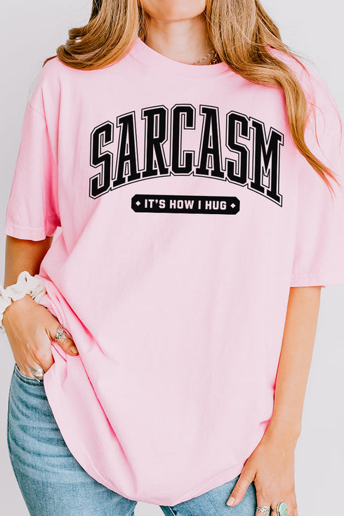 Sarcasm It's How I Hug Comfort Colors Adult Ring-Spun Cotton Tee