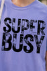 Super Busy Comfort Colors Adult Ring-Spun Cotton Tee