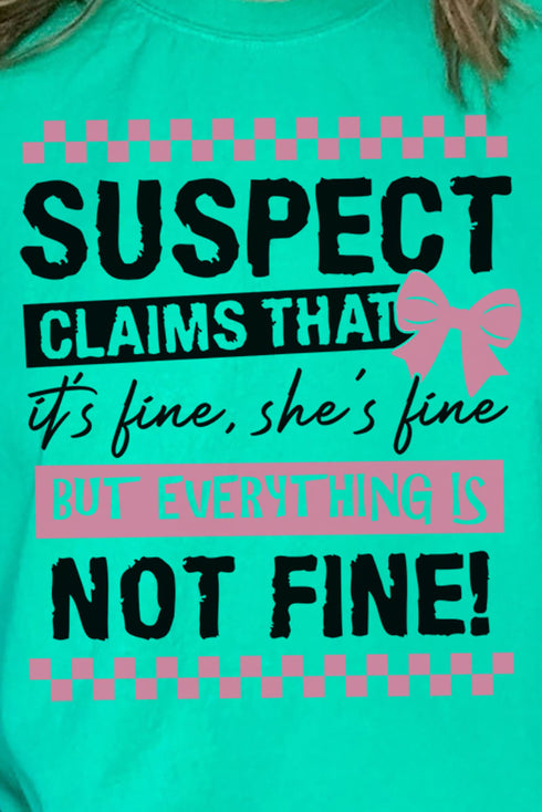 Suspect Claims Everthing Is Fine Comfort Colors Adult Ring-Spun Cotton Tee