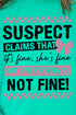 Suspect Claims Everthing Is Fine Comfort Colors Adult Ring-Spun Cotton Tee