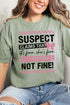 Suspect Claims Everthing Is Fine Comfort Colors Adult Ring-Spun Cotton Tee