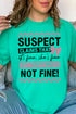 Suspect Claims Everthing Is Fine Comfort Colors Adult Ring-Spun Cotton Tee