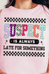 Suspect Is Always Late Comfort Colors Adult Ring-Spun Cotton Tee