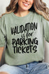Validation Is For Parking Tickets Comfort Colors Adult Ring-Spun Cotton Tee