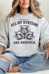All My Systems Are Nervous Heavy Blend Crew Sweatshirt