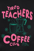 Tired Teachers Coffee Club Heavy Blend Crew Sweatshirt