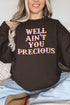 Well Ain't You Precious Heavy Blend Crew Sweatshirt