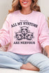 All My Systems Are Nervous Heavy Blend Crew Sweatshirt