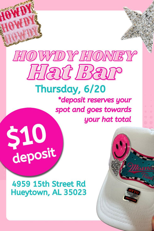 Howdy Honey Hat Bar Deposit for Thursday, June 20th
