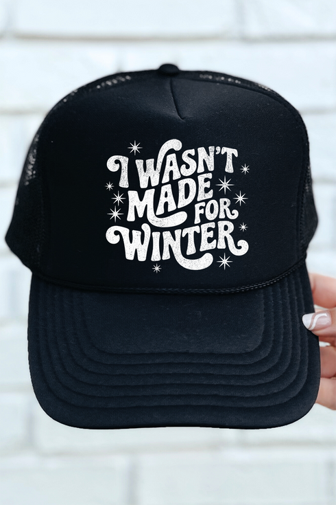 Wasn't Made For Winter Otto Black Foam Front Trucker Hat