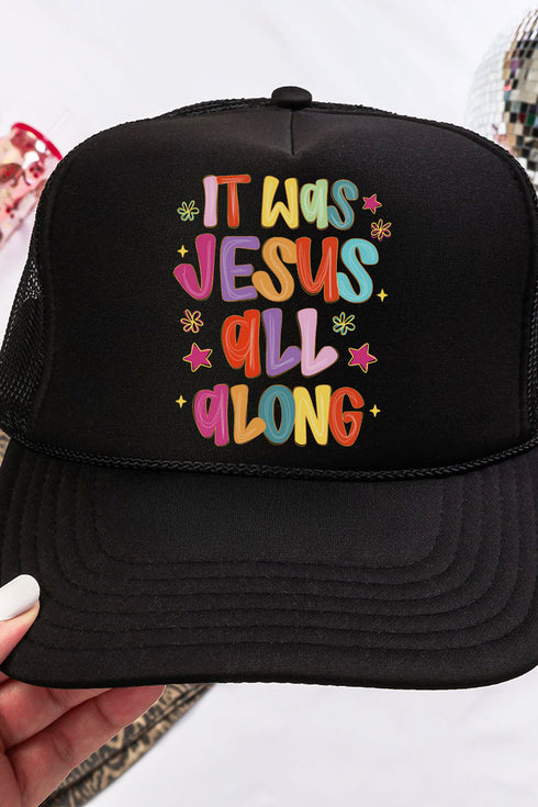 Jesus All Along Otto Black Foam Front Trucker Hat