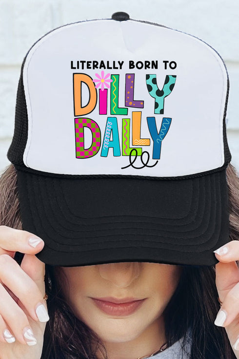 Literally Born To Dilly Dally Otto Black with White Foam Front Trucker Hat