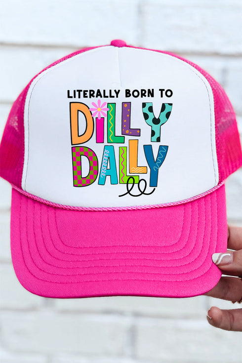 Literally Born To Dilly Dally Otto Hot Pink with White Foam Front Trucker Hat