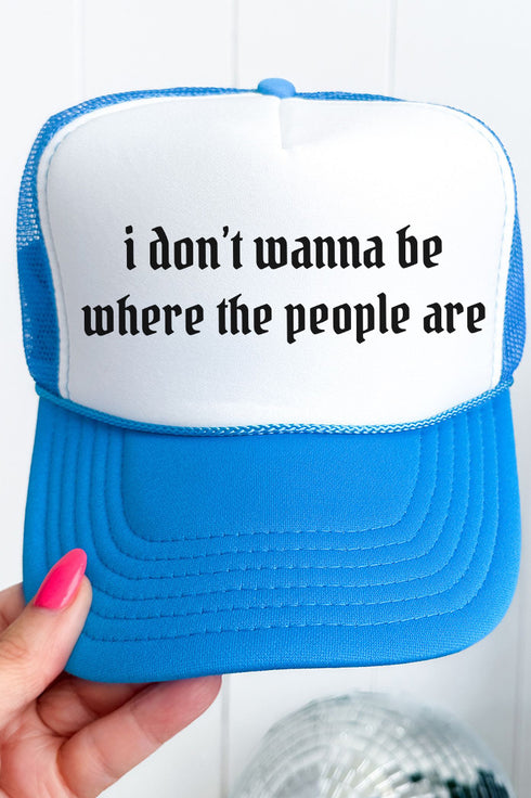 Don't Wanna Be Where The People Are Otto Neon Blue with White Foam Front Trucker Hat