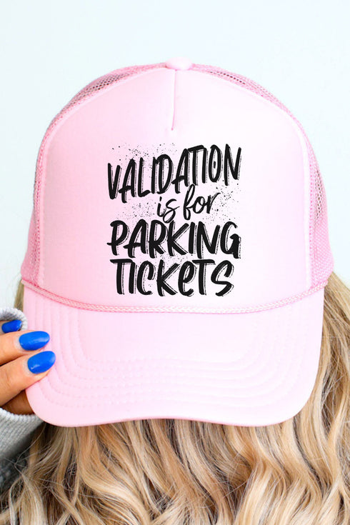 Validation Is For Parking Tickets Otto Soft Pink Foam Front Trucker Hat