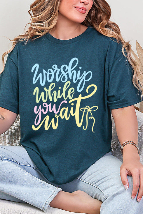 Worship While You Wait Short Sleeve Relaxed Fit T-Shirt