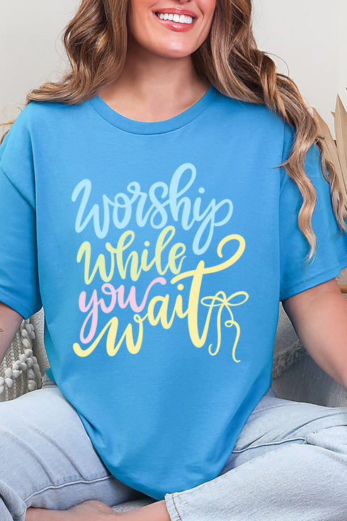 Worship While You Wait Short Sleeve Relaxed Fit T-Shirt