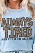 Always Tired Mom Life Short Sleeve Relaxed Fit T-Shirt