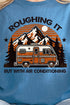 Roughing It But With Air Conditioning Short Sleeve Relaxed Fit T-Shirt