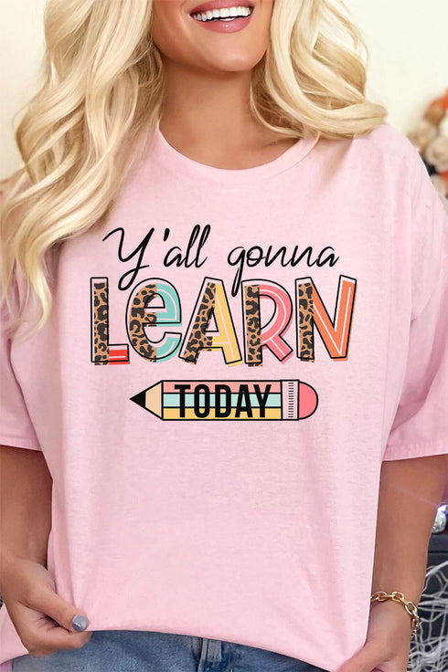 Y'all Gonna Learn Today Short Sleeve Relaxed Fit T-Shirt