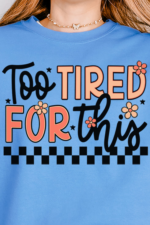 Too Tired For This Unisex NuBlend Crew Sweatshirt