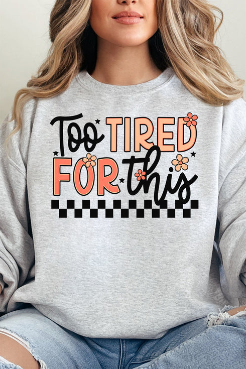 Too Tired For This Unisex NuBlend Crew Sweatshirt