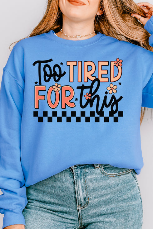 Too Tired For This Unisex NuBlend Crew Sweatshirt