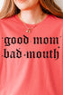 Good Mom, Bad Mouth Softstyle Adult T-Shirt