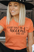 I Don't Have An Accent Softstyle Adult T-Shirt