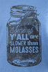 Slower Than Molasses Softstyle Adult T-Shirt