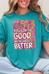 The Good Gets Better Softstyle Adult T-Shirt