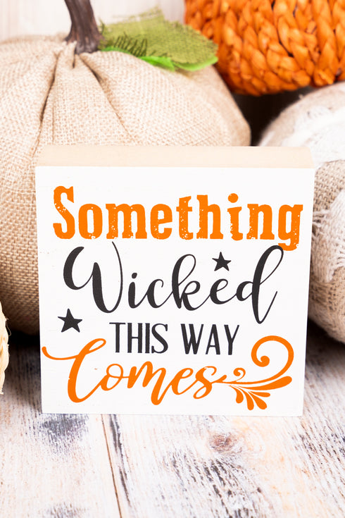 4 x 4 'Something Wicked This Way Comes' Wood Block Sign