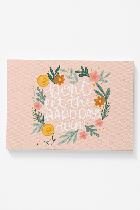 Don't Let The Hard Days Win Ready To Frame Canvas Print