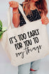 It's Too Early Canvas Jumbo Tote