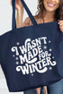 Wasn't Made For Winter Canvas Jumbo Tote
