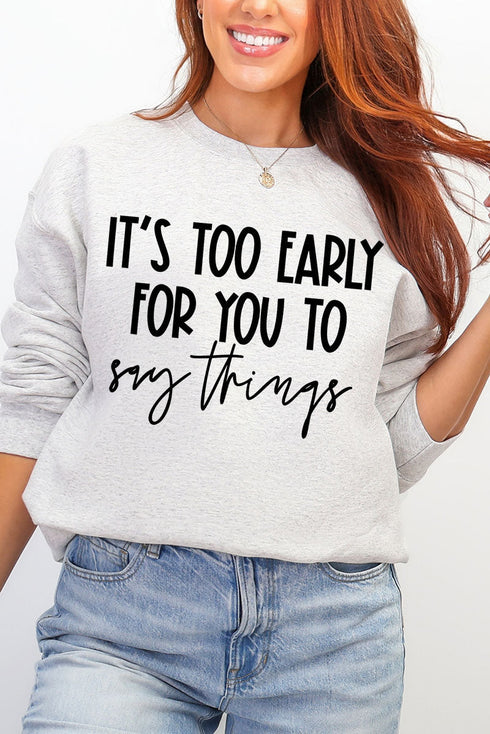 It's Too Early Ecosmart Crewneck Sweatshirt